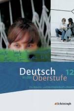 Deutsch in der Oberstufe. Schülerbuch 12. Schuljahr. Bayern