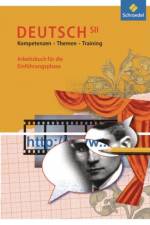 Deutsch SII. Kompetenzen - Themen - Training. Arbeitsbuch. Einführungsphase. (G8)