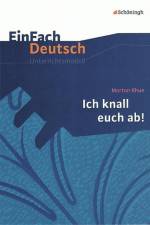 Morton Rhue: Ich knall euch ab!. EinFach Deutsch Unterrichtsmodelle af Morton Rhue