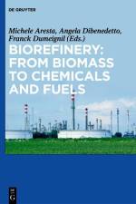 Biorefinery: From Biomass to Chemicals and Fuels af Michele Aresta