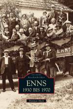 Enns 1930 bis 1970 af Dietmar Heck