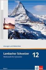Lambacher Schweizer. 12. Schuljahr. Lösungen und Materialien. Bayern