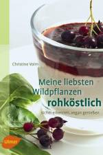 Meine liebsten Wildpflanzen - rohköstlich af Christine Volm