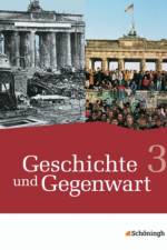Geschichte und Gegenwart 3 - Geschichtswerk für das mittlere Schulwesen in Nordrhein-Westfalen u.a. - Neubearbeitung