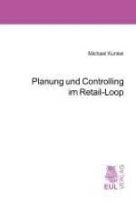 Planung und Controlling im Retail-Loop af Michael Kunkel