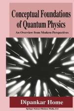 Conceptual Foundations of Quantum Physics af Dipankar Home