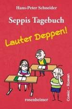 Seppis Tagebuch - Lauter Deppen! af Hans-Peter Schneider