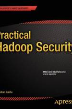 Practical Hadoop Security af Bhushan Lakhe