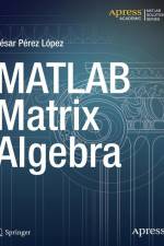 MATLAB Matrix Algebra af Cesar Lopez