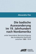 Die badische Auswanderung im 19. Jahrhundert nach Nordamerika unter besonderer Berücksichtigung des Amtsbezirks Karlsruhe zwischen 1880 - 1914 af Alexandra Fies