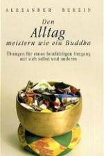 Den Alltag meistern wie ein Buddha af Alexander Berzin