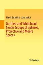 Gottlieb and Whitehead Center Groups of Spheres, Projective and Moore Spaces af Juno Mukai