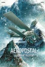 Aeropostal - Legendäre Piloten 01. Henri Guillaumet af Christophe Bec