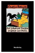 Das Leben und Sterben im Uncle Sam Hotel af Charles Bukowski