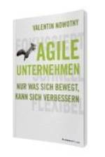 AGILE UNTERNEHMEN - FOKUSSIERT, SCHNELL, FLEXIBEL af Valentin Nowotny