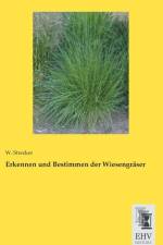 Erkennen und Bestimmen der Wiesengräser af W. Strecker