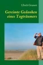 Gereimte Gedanken eines Tagträumers af Ulrich Grunert
