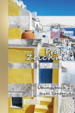 Praxis Zeichnen - XL Übungsbuch 27: Insel Santorini af York P. Herpers