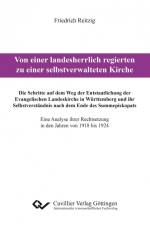 Von einer landesherrlich regierten zu einer selbstverwalteten Kirche. Die Schritte auf dem Weg der Entstaatlichung der Evangelischen Landeskirche in Württemberg und ihr Selbstverständnis nach dem Ende des Summepiskopats. Eine Analyse ihrer Rechtsetzung in af Friedrich Reitzig