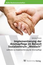 Implementierung der Aromapflege im Benevit Sozialzentrum ¿Weidach¿ af Vjekoslava Posavec