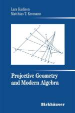 Projective Geometry and Modern Algebra af Lars Kadison