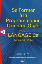 Se former à la programmation orientée objet avec le langage c# 6 af Patrice Rey