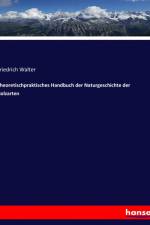 Theoretischpraktisches Handbuch der Naturgeschichte der Holzarten af Friedrich Walter