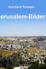 Jerusalem Bilder af Eberhard Tschepe