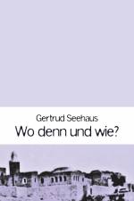 Wo denn und wie? af Gertrud Seehaus