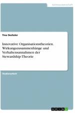 Innovative Organisationstheorien. Wirkungszusammenhänge und Verhaltensannahmen der Stewardship-Theorie af Tina Oechsler
