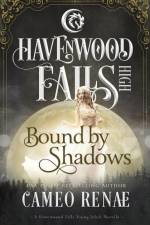 Bound by Shadows: A Havenwood Falls High Novella af Cameo Renae
