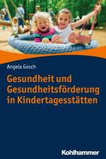 Gesundheit und Gesundheitsförderung in Kindertagesstätten af Angela Gosch