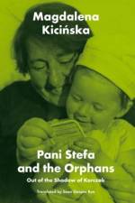 Pani Stefa and the Orphans af Magdalena Kicinska