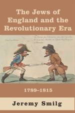 Jews of England and the Revolutionary Era af Jeremy Smilg
