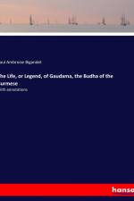 The Life, or Legend, of Gaudama, the Budha of the Burmese af Paul Ambroise Bigandet