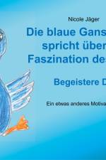 Die blaue Gans Erhan spricht über die Faszination des Tuns af Nicole Jäger
