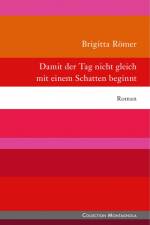 Damit der Tag nicht gleich mit einem Schatten beginnt af Brigitta Römer