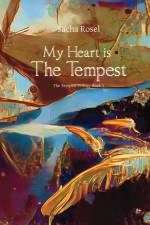 My Heart is The Tempest af Sacha Rosel