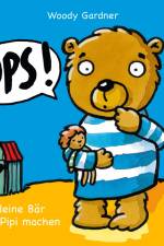 Ups! Der kleine Bär muss Pipi machen af Woody Gardner