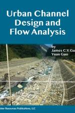 Urban Channel Design and Flow Analysis af James C. Y. Guo
