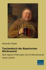 Taschenbuch der Bayerischen Bierbrauerei af Alexander Ziegler