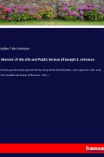 A Memoir of the Life and Public Service of Joseph E. Johnston af Bradley Tyler Johnson