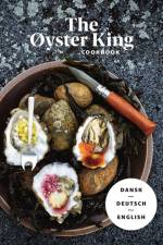 THE ØYSTER KING COOKBOOK dreisprachig: dänisch, deutsch, englisch af Jesper Danneberg Voss