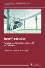 Zukunft gestalten ¿ Digitalisierung, Künstliche Intelligenz (KI) und Philosophie af Karsten Berr