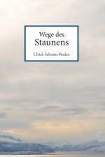 Wege des Staunens af Ulrich Schmitz-Roden
