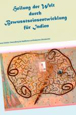 Heilung der Welt durch Bewusstseinsentwicklung für Indien af Ayleen Lyschamaya