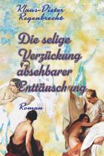 Die selige Verzückung absehbarer Enttäuschung af Klaus-Dieter Regenbrecht