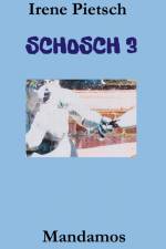 SCHOSCH 3 af Irene Pietsch