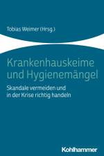 Krankenhauskeime und Hygienemängel af Tobias Weimer