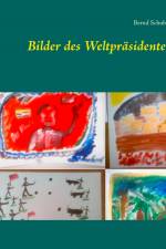 Bilder des Weltpräsidenten af Bernd Schubert